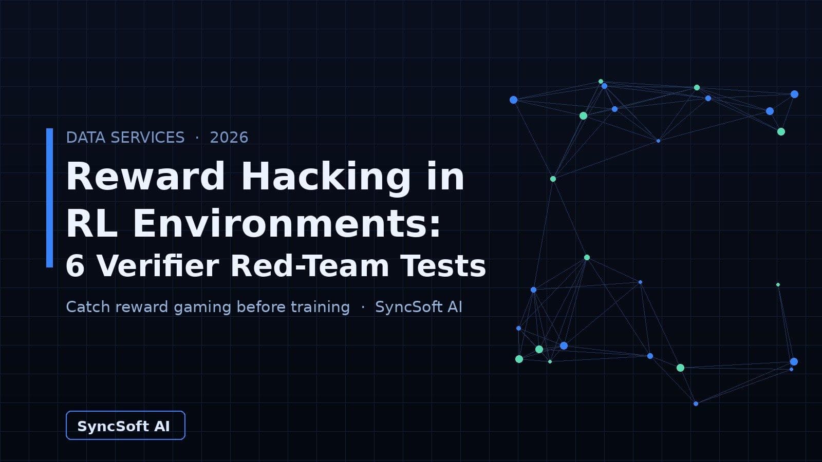 [syncsoft-auto][src:generated|id:reward-hacking-2026] SyncSoft AI cover for reward hacking in RL environments showing verifier red-team tests and reward signal network for AI agent training data 2026